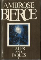 Tales and Fables. Ambrose Bierce ( )