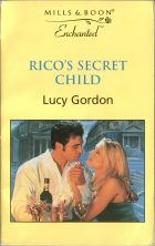 Rico's Secret Child. Lucy Gordon ( )