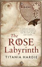 The ROSE Labyrinth. Titania Hardie ( )