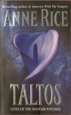 Taltos: Lives of the Mayfair Witches. Anne Rice ( )