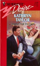 Taming the Tycoon. Kathryn Taylor ( )