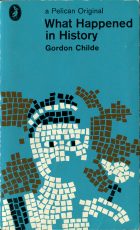 What Happened in History. Gordon Childe ( )
