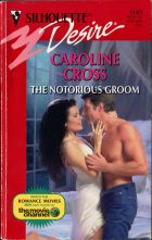 The Notorious Groom. Caroline Cross ( )