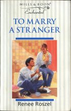 To Marry a Stranger. Renee Roszel ( )