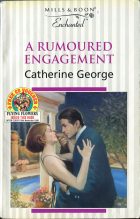A Rumoured Engagement. Catherine George ( )