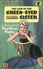 The Case of the Green-Eyed Sister. Erle Stanley Gardner (  )