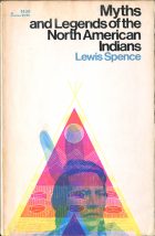 Myths and Legends of the North American Indians | The Myths of the North American Indians. Lewis Spence ( )