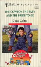 The Cowboy, the Baby and the Bride-to-Be. Cara Colter ( )