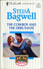 The Cowboy and the Debutante. Stella Bagwell ( )