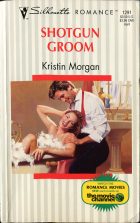 Shotgun Groom. Kristin Morgan ( )