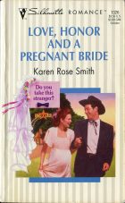 Love, Honor and a Pregnant Bride. Karen Rose Smith (  )