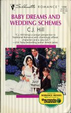 Baby Dreams and Wedding Schemes. C. J. Hill (. . )