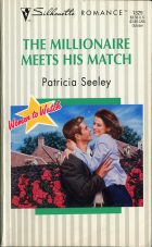 The Millionaire Meets His Match. Patricia Seeley ( )