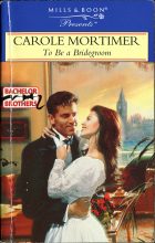 To Be a Bridegroom. Carole Mortimer ( )