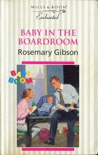 Baby in the Boardroom. Rosemary Gibson ( )