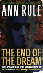The End of the Dream. Ann Rule ( )