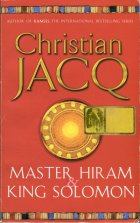 Master Hiram and King Solomon. Christian Jacq ( )
