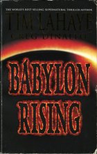 Babylon Rising. Tim LaHaye, Greg Dinallo